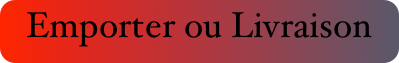 Emporter ou Livraison